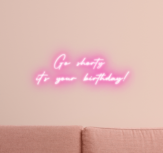 Go Shorty It's Your Birthday Neon Sign | 80cm LED