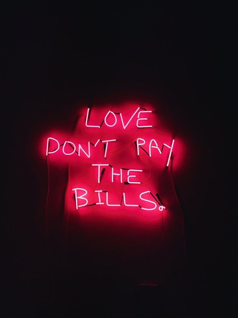 Love Don't Pay The Bills LED Neon Sign